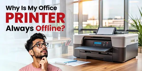 Why Is My Office Printer Always Offline? Solutions Explained