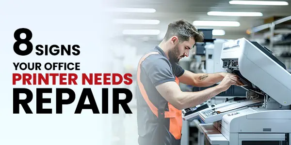 Signs Your Office Printer Needs Repair