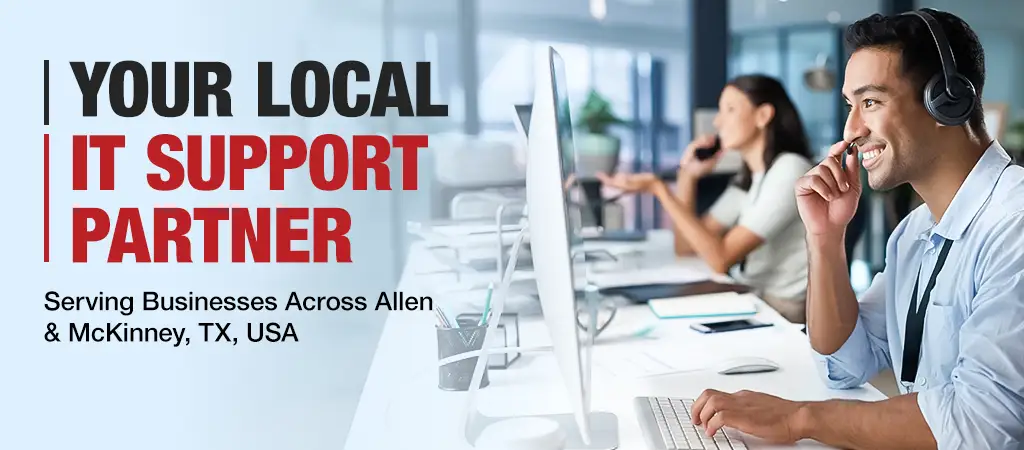 IT Support in Allen and McKinney, TX: What to Expect From a Local Provider IT Support in Allen and McKinney, TX: What to Expect From a Local Provider