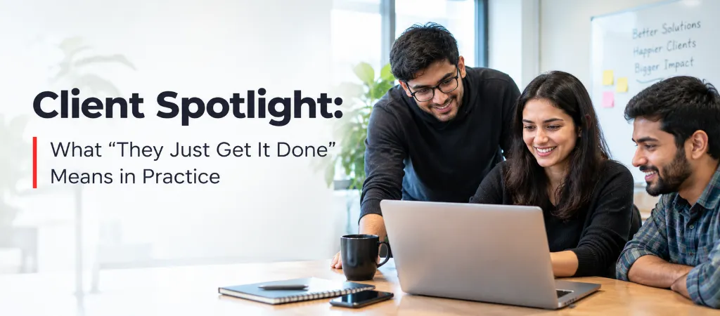 Client Spotlight: What “They Just Get It Done” Means in Practice